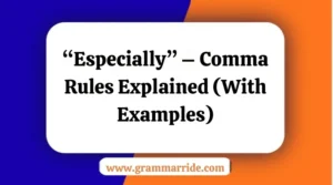 “Especially” – Comma Rules Explained