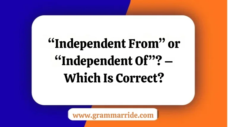 “Independent From” or “Independent Of”