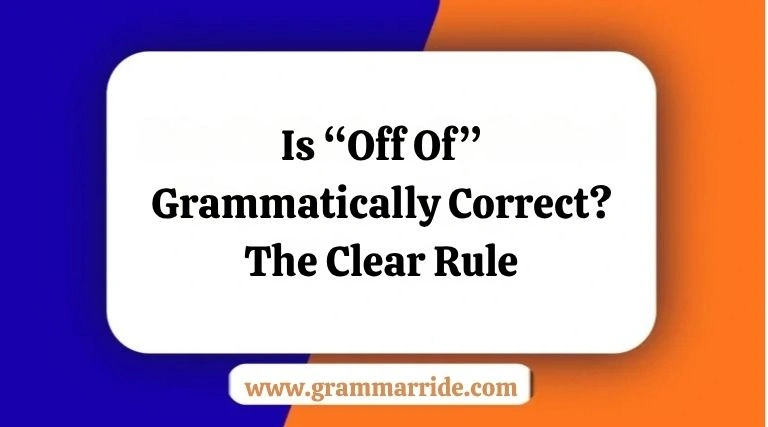Is “Off Of” Grammatically Correct
