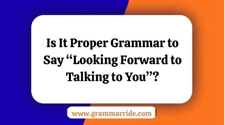 “Looking Forward to Talking to You”