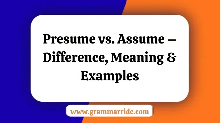 Presume vs. Assume