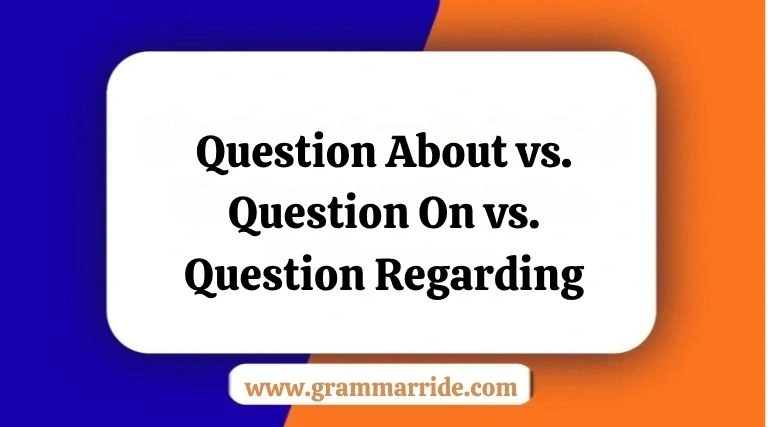 Question About vs. Question On vs.