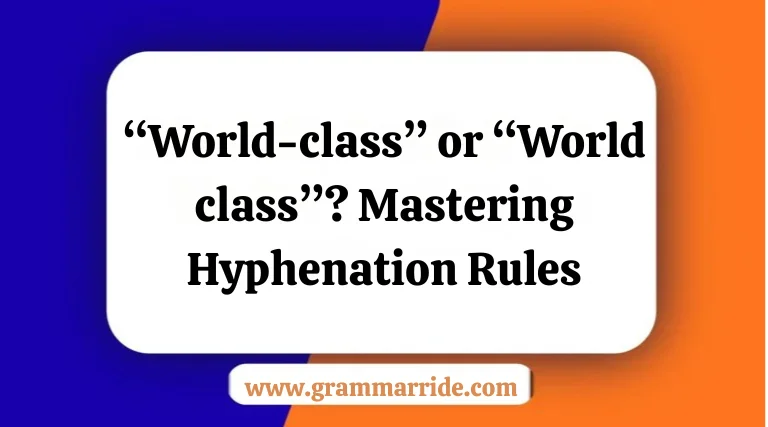 “World-class” or “World class”