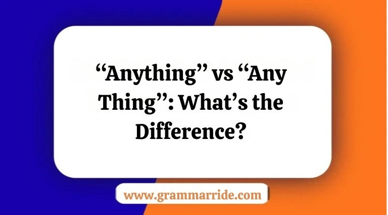 “Anything” vs “Any Thing”