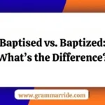 Baptised vs. Baptized