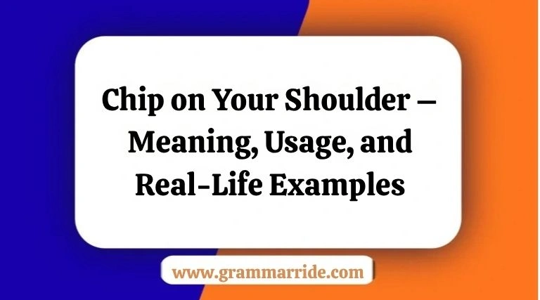 Chip on Your Shoulder – Meaning