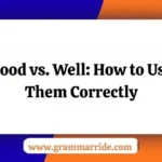 Good vs. Well