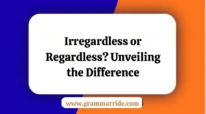 Irregardless or Regardless