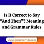 Is It Correct to Say “And Then”