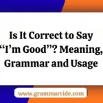 Is It Correct to Say “I’m Good”