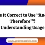 Is It Correct to Use “And Therefore”