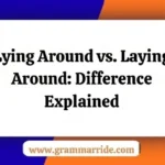 Lying Around vs. Laying Around