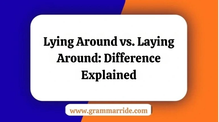 Lying Around vs. Laying Around
