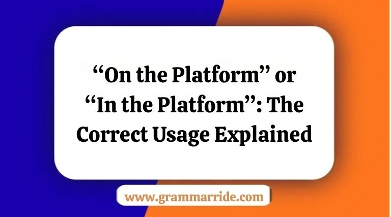 “On the Platform” or “In the Platform”