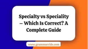 Specialty vs Speciality