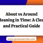 About vs Around Meaning in Time