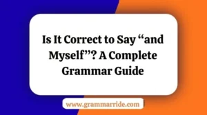 Is It Correct to Say “and Myself”