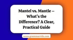 Mantel vs. Mantle