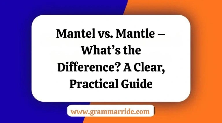Mantel vs. Mantle