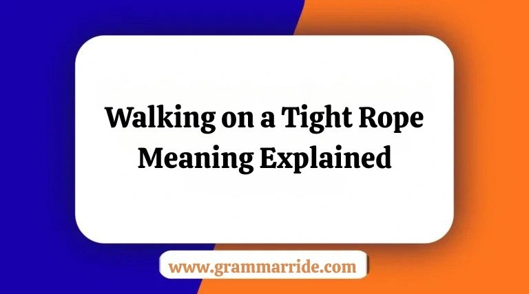 Walking on a Tight Rope Meaning